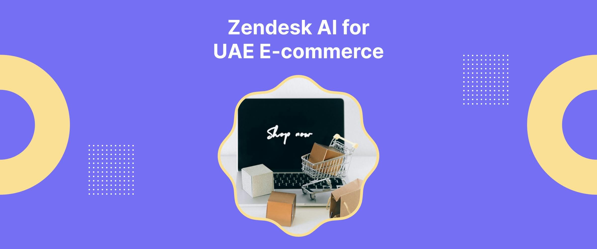 Zendesk AI for UAE E-commerce