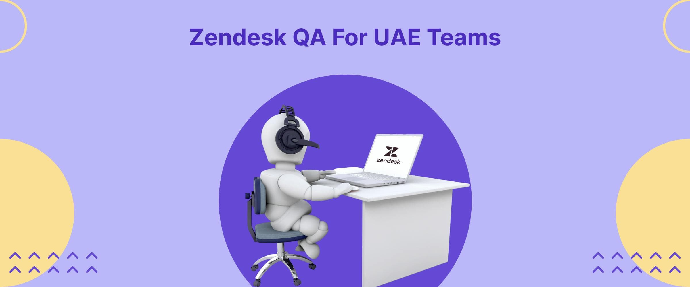 Zendesk QA for UAE Teams: The Key to Consistent Customer Support
